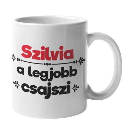 Szilvia a legjobb csajszi bögre